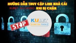 link vào Kubet không bị chặn