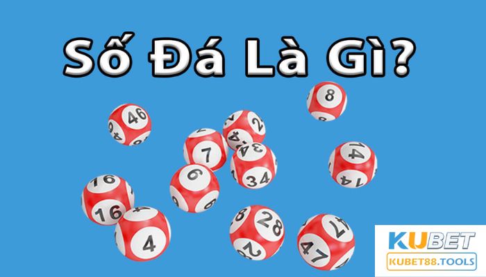 Số đá là gì? Cập nhật tin tức về số đá cùng KUBET11